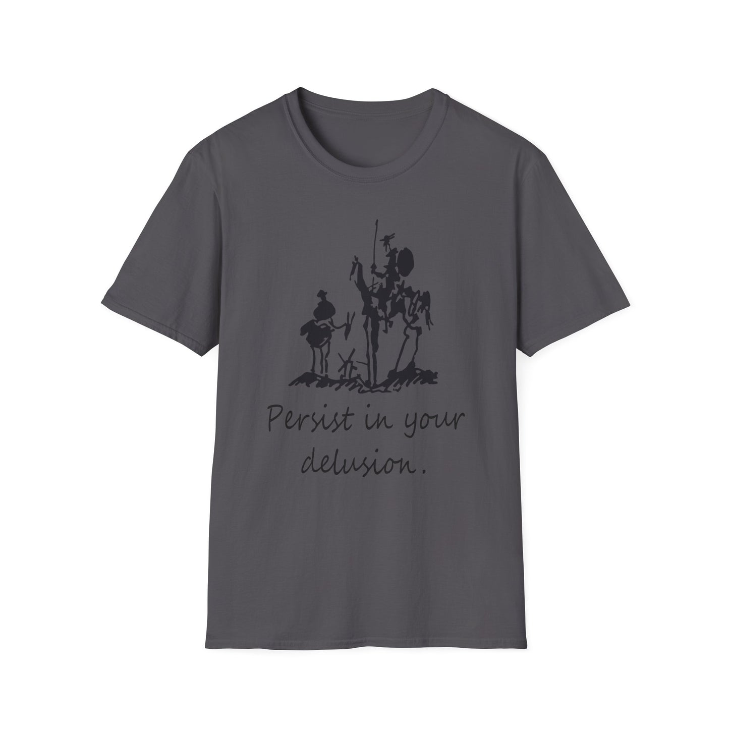 "Persist in your delusion." | Don Quixote, Sancho Panza drawing by Picasso | Unisex Softstyle T-Shirt