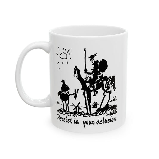 Don Quixote Sancho Panza "Persist in your delusion" Ceramic Mug (11oz, 15oz)  | Don Quixote Meets Modern Art | Artistic Coffee Break