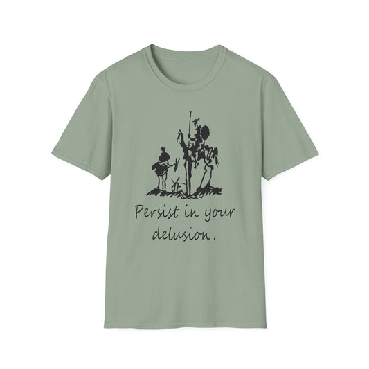 "Persist in your delusion." | Don Quixote, Sancho Panza drawing by Picasso | Unisex Softstyle T-Shirt