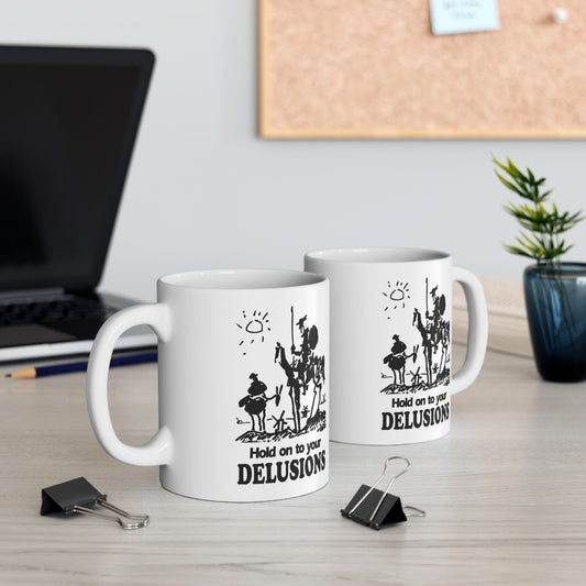 Don Quixote Sancho Panza *Hold on to your DELUSIONS* Mug Ceramic Mug 11oz