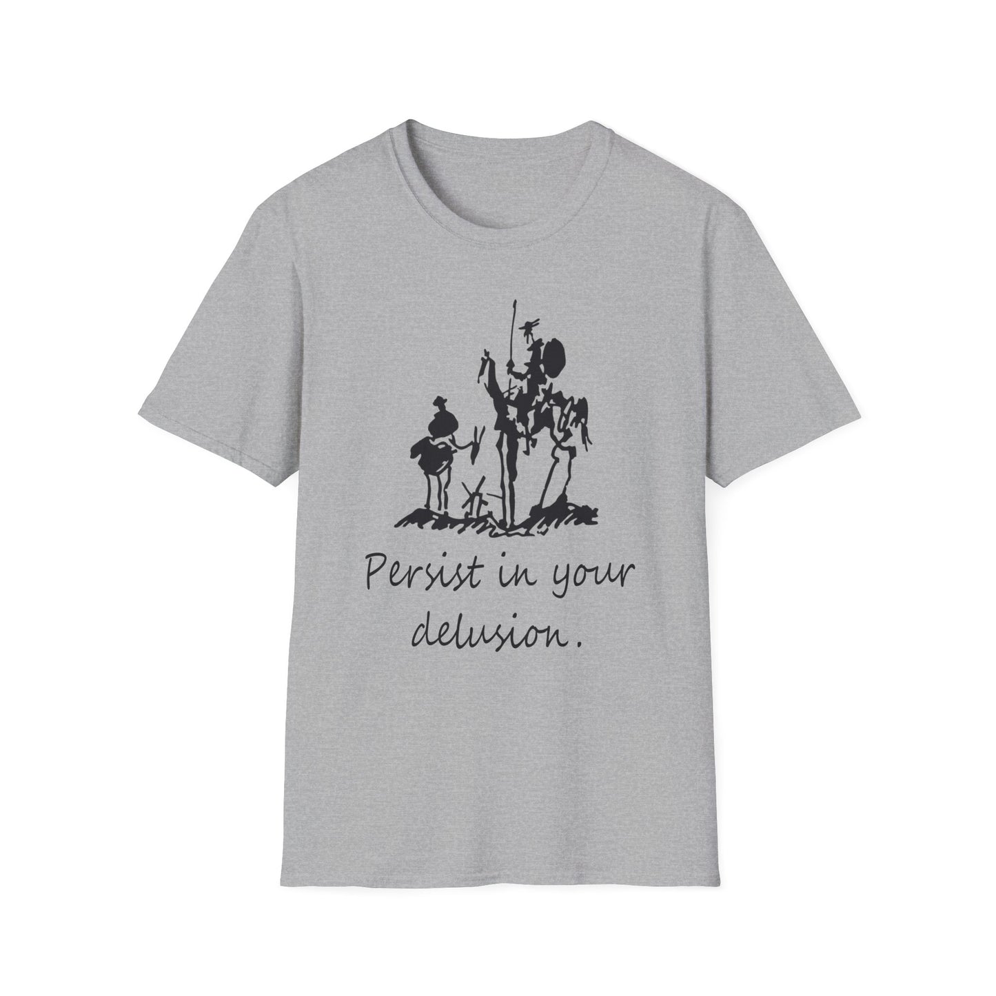 "Persist in your delusion." | Don Quixote, Sancho Panza drawing by Picasso | Unisex Softstyle T-Shirt