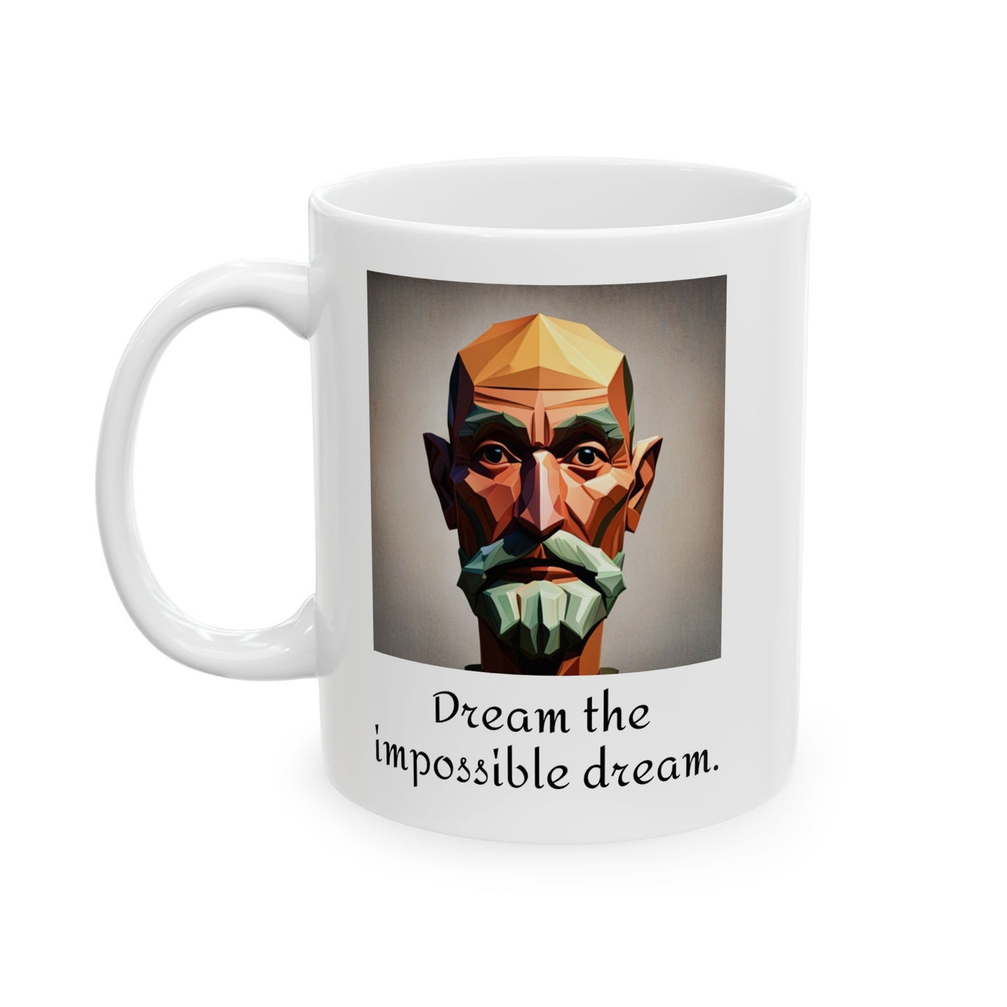 Dream the impossible dream! | Don Quixote | Ceramic Mug 11oz | Fun, Uplifting Gift